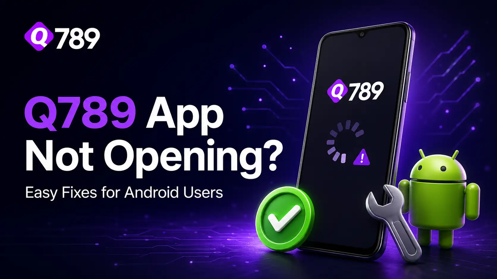 Q789 App Not Opening